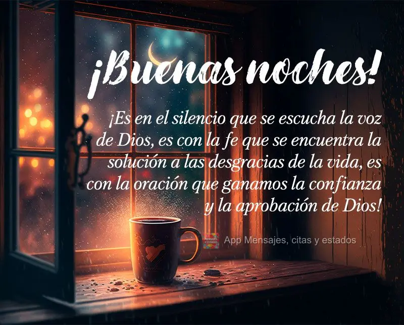 ¡Es en el silencio que se escucha la voz de Dios, es con la fe que se encuentra la solución a las desgracias de la vida, es con la oración que ganamos...