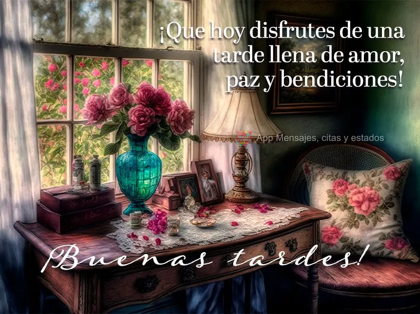 ¡Que hoy disfrutes de una tarde llena de amor, paz y bendiciones! ¡Buenas tardes!