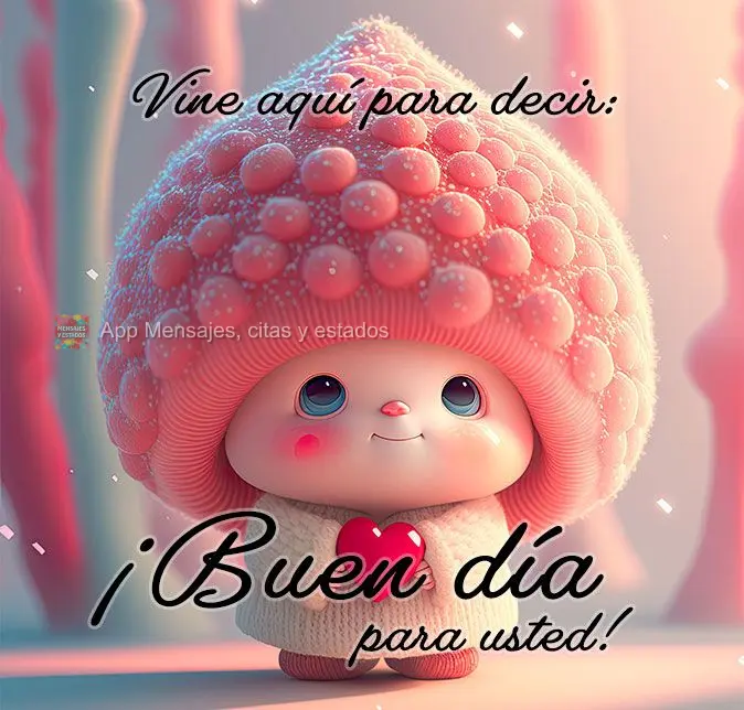 Passei aqui para dizer: Bom dia para você!