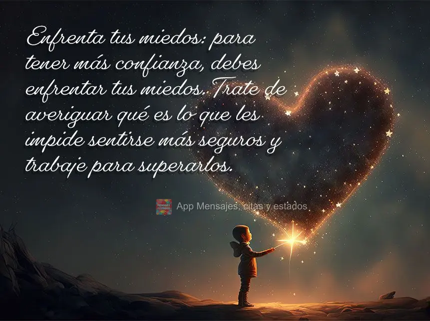 Enfrente seus medos: Para se tornar mais confiante, você precisa enfrentar seus medos. Tente descobrir o que os está impedindo de se sentir mais confia...
