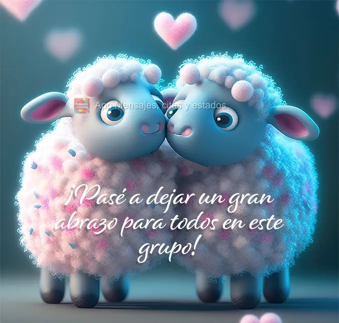 ¡Pasé a dejar un gran abrazo para todos en este grupo!