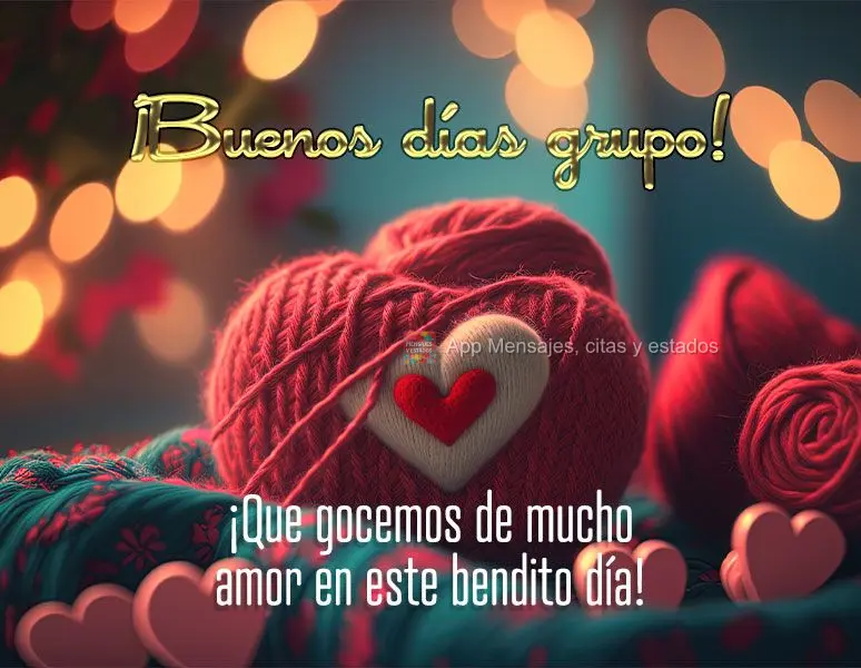 ¡Que gocemos de mucho amor en este bendito día! ¡Buenos días grupo!