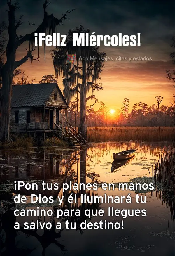 ¡Pon tus planes en manos de Dios y él iluminará tu camino para que llegues a salvo a tu destino! ¡Feliz miércoles!