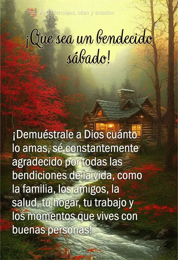 ¡Demuéstrale a Dios cuánto lo amas, sé constantemente agradecido por todas las bendiciones de la vida, como la familia, los amigos, la salud, tu hoga...