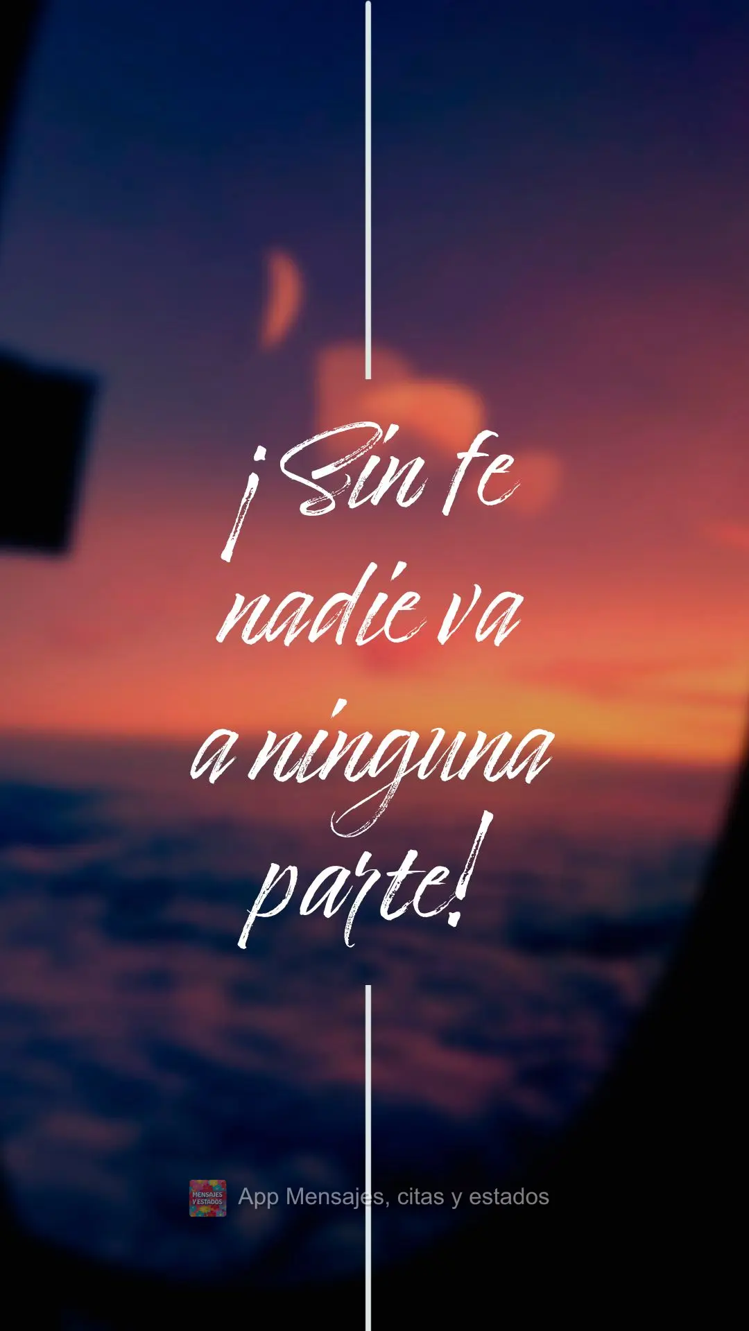 ¡Sin fe nadie va a ninguna parte!