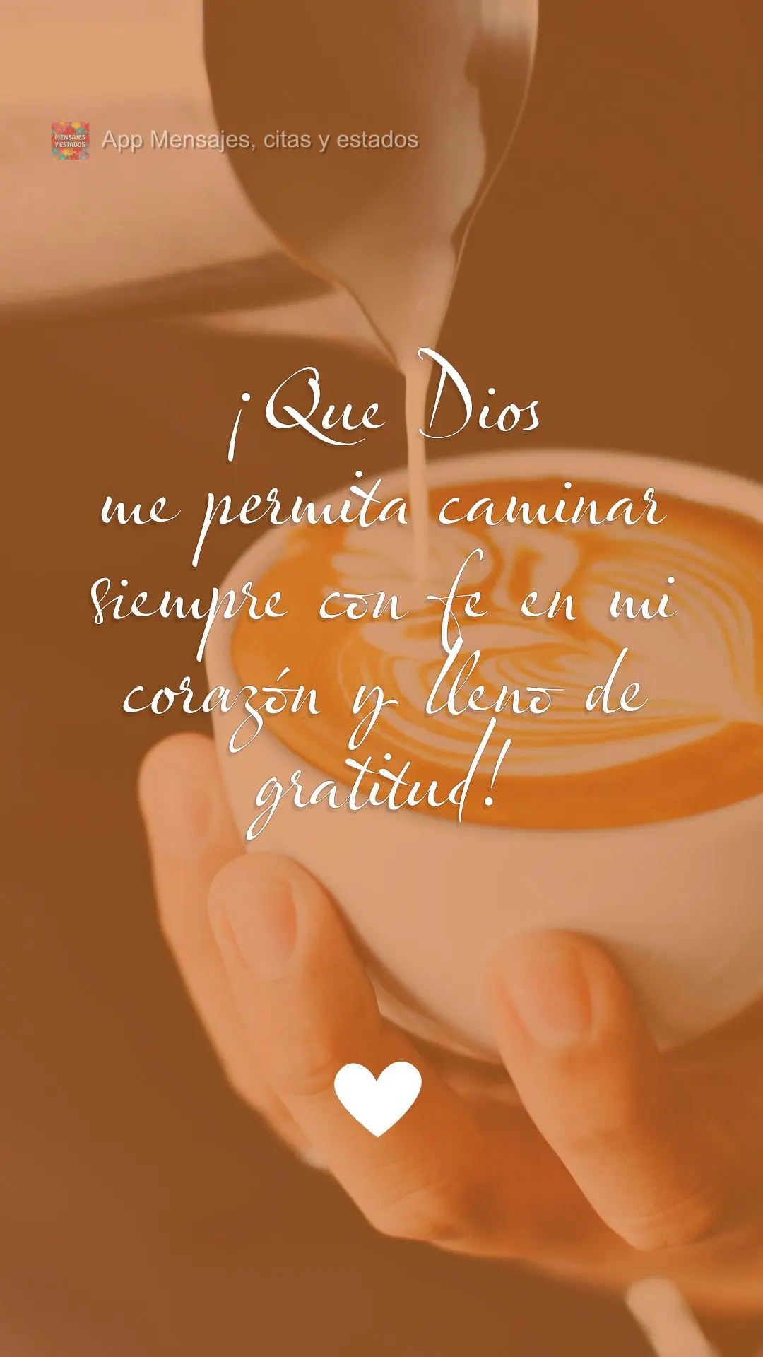 ¡Que Dios me permita caminar siempre con fe en mi corazón y lleno de gratitud!