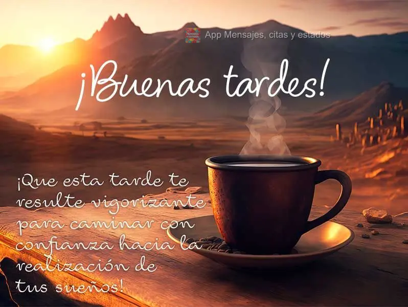 Que esta tarde seja revigorante para que caminhe confiante em direção a realização de seus sonhos! Boa tarde! 