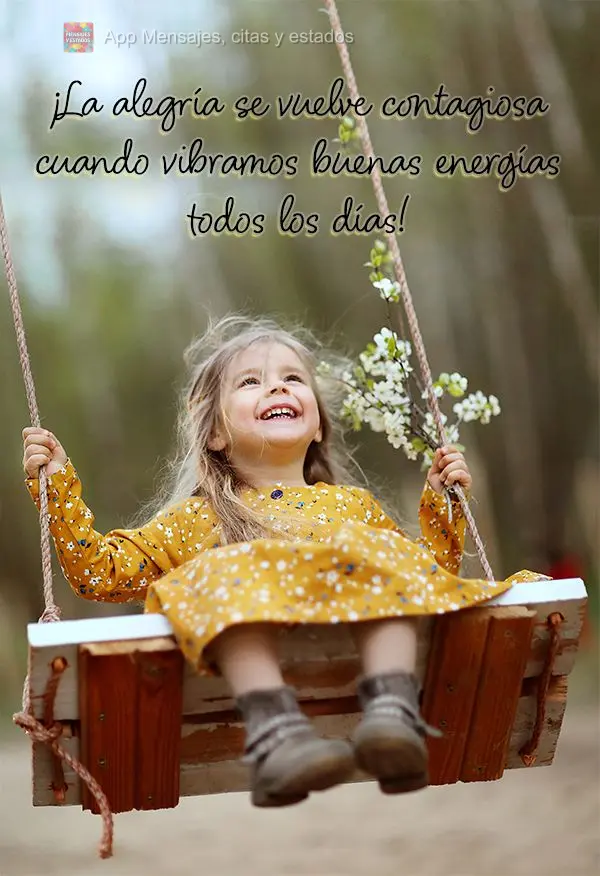 ¡La alegría se vuelve contagiosa cuando vibramos buenas energías todos los días!