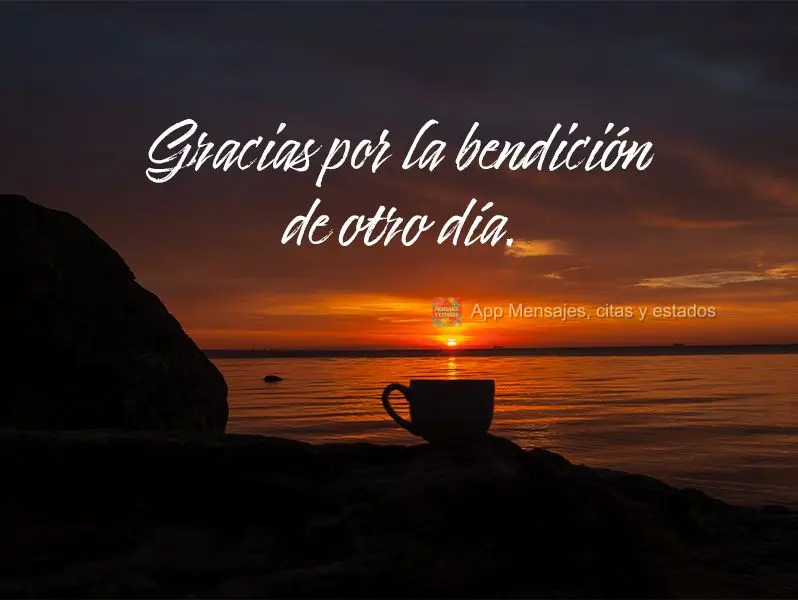 Agradeço pela benção de mais um dia.