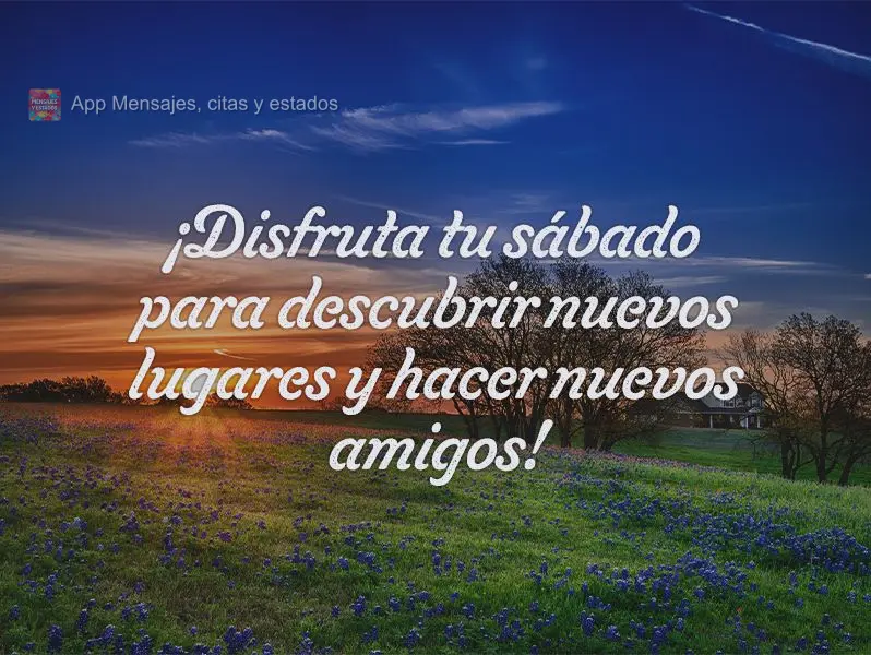 ¡Disfruta tu sábado para descubrir nuevos lugares y hacer nuevos amigos!