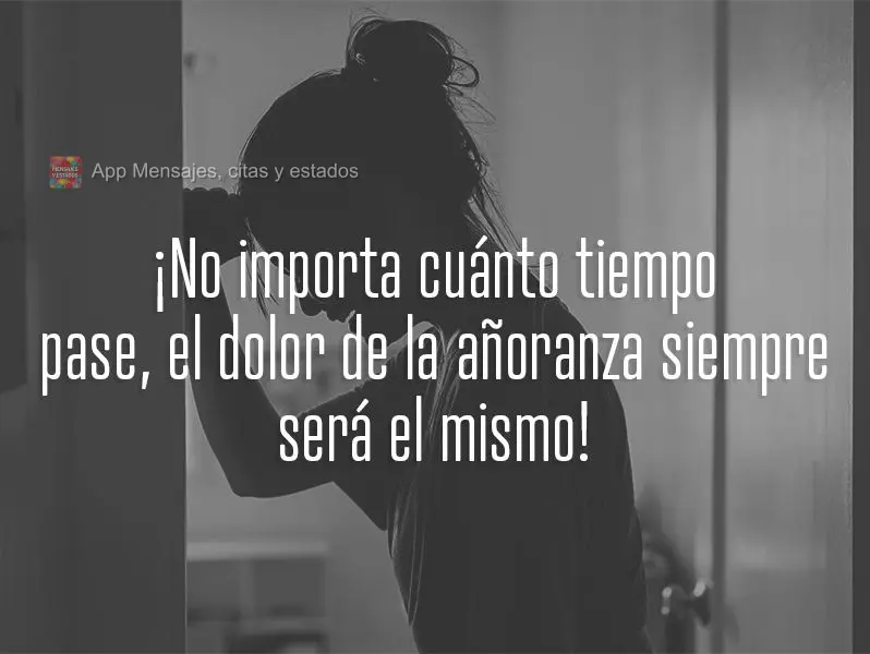 Não importa quanto tempo se passe, a dor da saudade sempre será a mesma!
