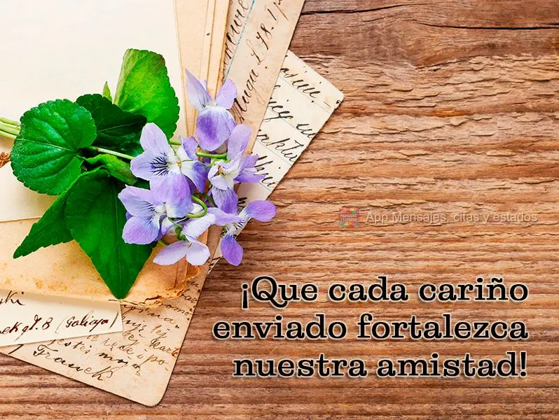 ¡Que cada cariño enviado fortalezca nuestra amistad!