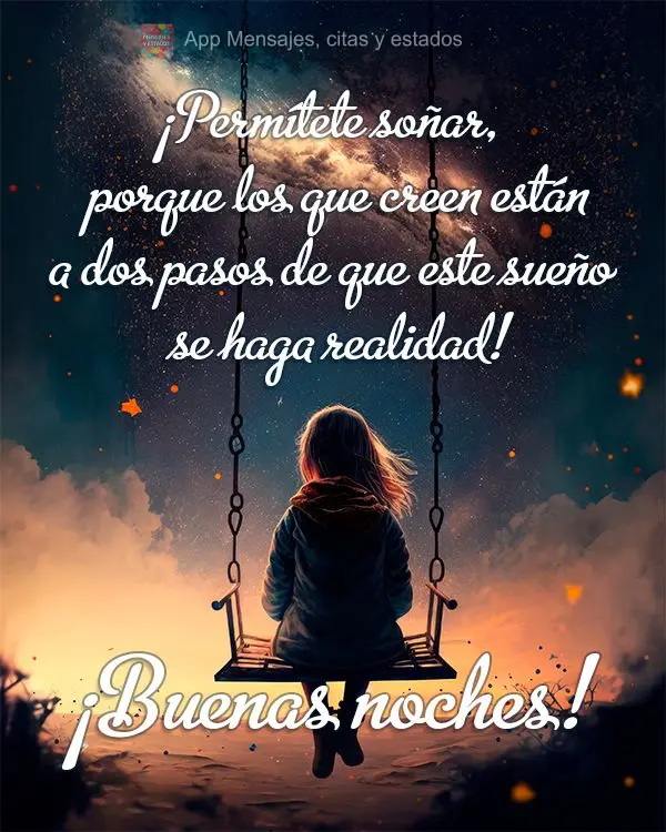 Permita-se sonhar, porque quem acredita está a dois passos desse sonho realizar! Boa noite!