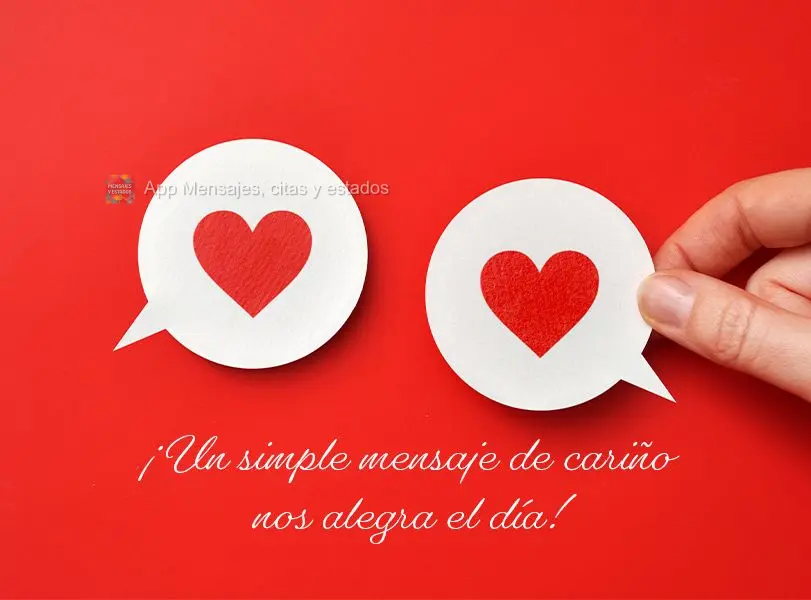 ¡Un simple mensaje de cariño nos alegra el día!