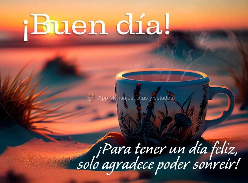 Para se ter um dia feliz, basta agradecer por poder sorrir! Bom dia!