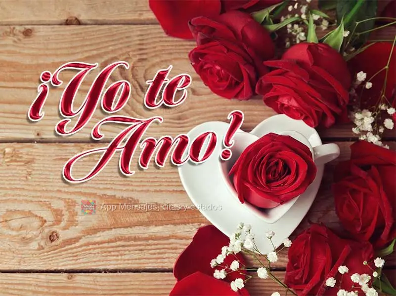 ¡Yo te amo!