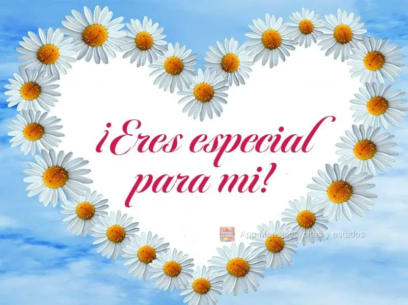 ¡Eres especial para mi!
