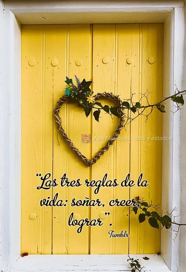 “Las tres reglas de la vida: soñar, creer, lograr”. Tumblr