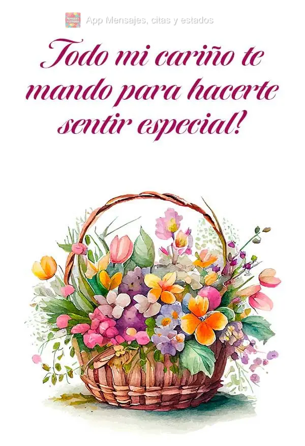 Todo o meu carinho eu envio para te fazer sentir especial!