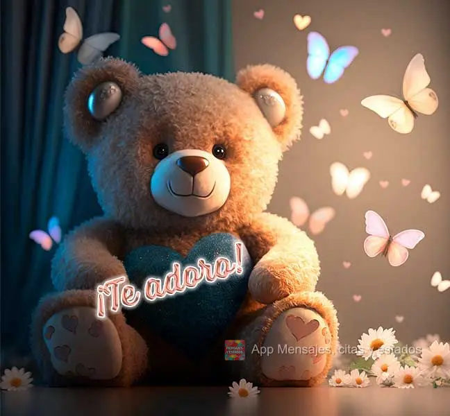 ¡Te adoro!