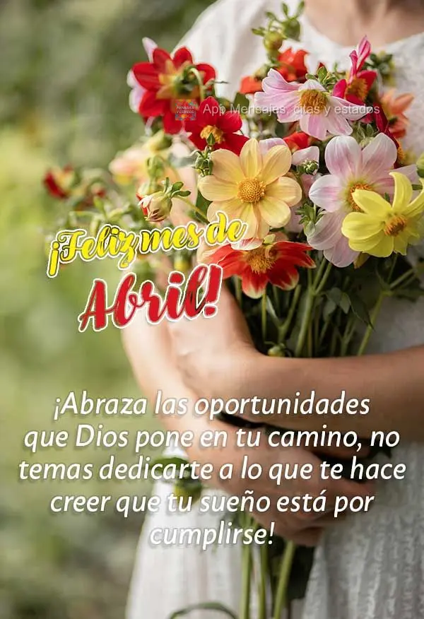 ¡Abraza las oportunidades que Dios pone en tu camino, no temas dedicarte a lo que te hace creer que tu sueño está por cumplirse! ¡Feliz mes de abril!...