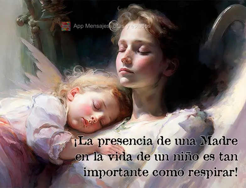 ¡La presencia de una Madre en la vida de un niño es tan importante como respirar!