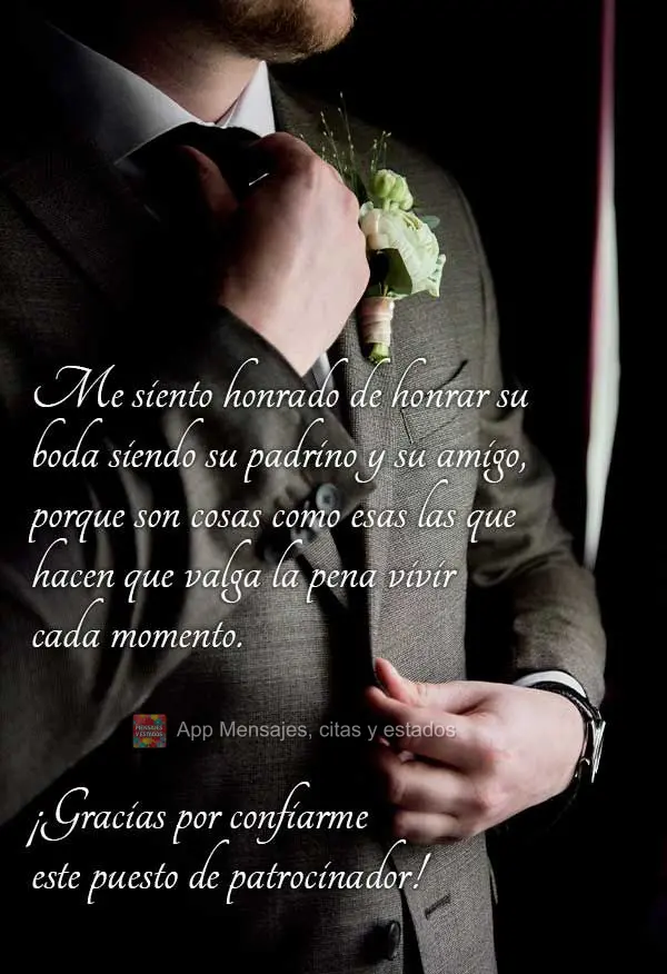 Me siento honrado de honrar su boda siendo su padrino y su amigo, porque son cosas como esas las que hacen que valga la pena vivir cada momento. ¡Gracia...