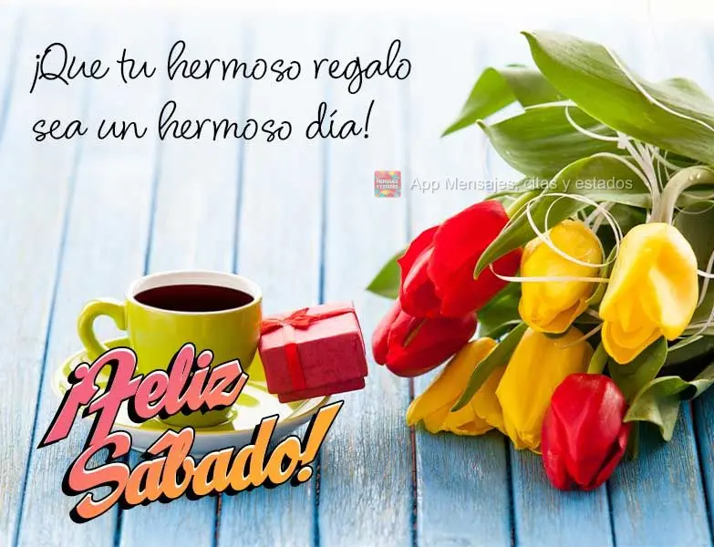 Que seu belo presente seja um lindo dia! Feliz Sábado!