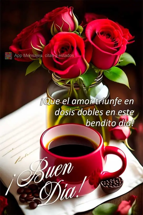 ¡Que el amor triunfe en dosis dobles en este bendito día! ¡Buen día!