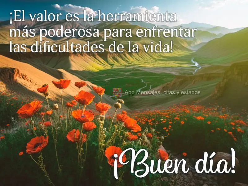 A coragem é a ferramenta mais poderosa para se enfrentar as dificuldades da vida! Bom dia!