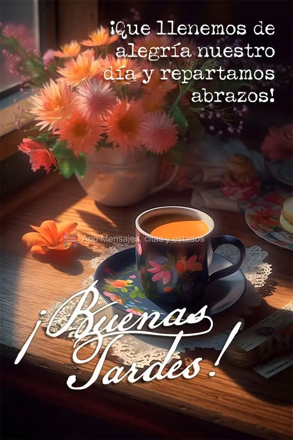 Que possamos encher nosso dia com alegria e distribuir abraços por aí! Boa tarde!