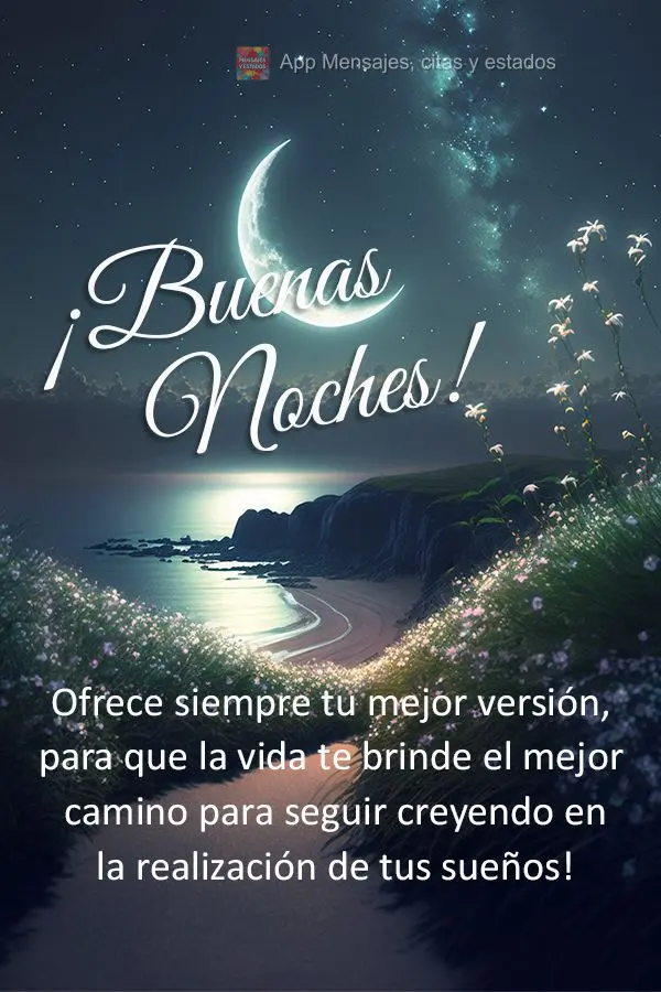 Ofereça sempre sua melhor versão, para que a vida lhe dê o melhor caminho para seguir acreditando na realização dos seus sonhos! Boa noite!