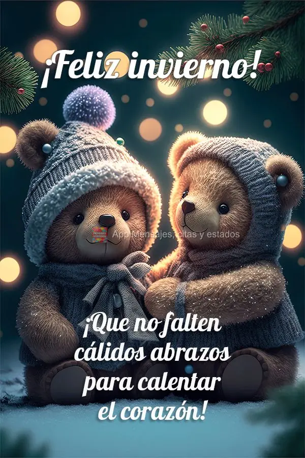  Que não falte abraços quentinhos para aquecer o coração! Feliz Inverno!