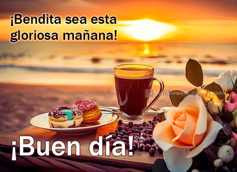 Abençoada seja esta gloriosa manhã! Bom dia!