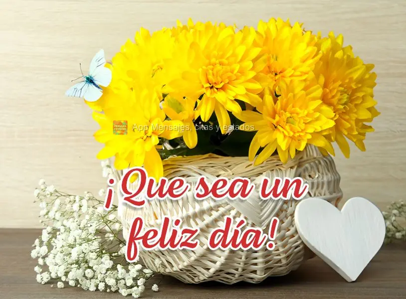 ¡Que sea un feliz día!