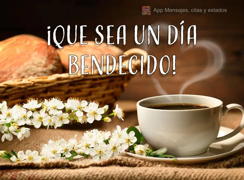 ¡Que sea un día bendecido!