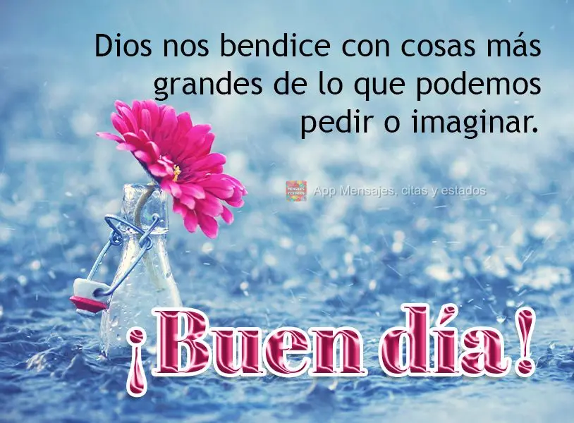 Deus nos abençoa com coisas maiores do que podemos pedir ou imaginar. Bom dia!