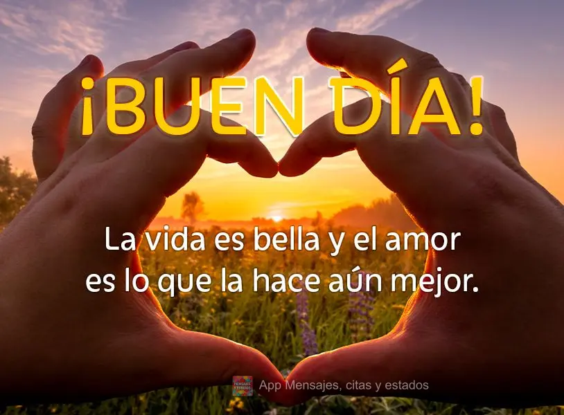 A vida é bela e o amor é o que a torna ainda melhor. Bom dia!