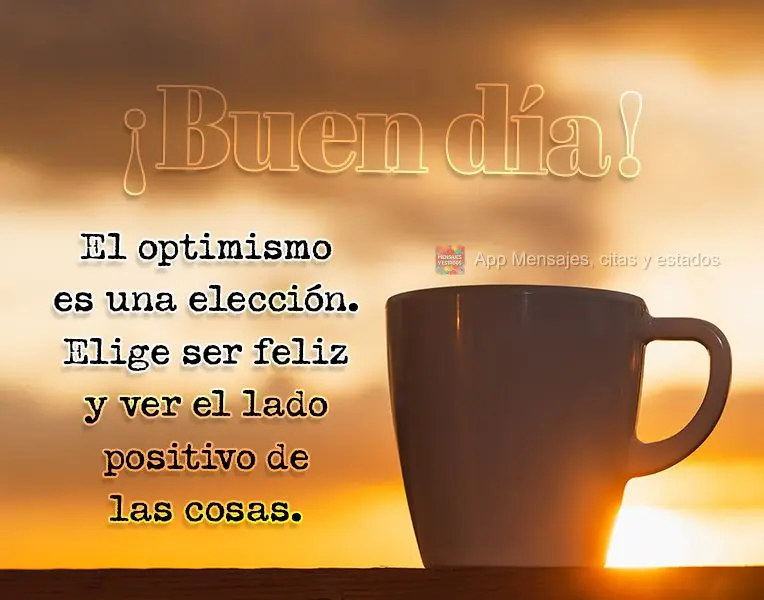 O otimismo é uma escolha. Escolha ser feliz e ver o lado positivo das coisas. Bom dia!