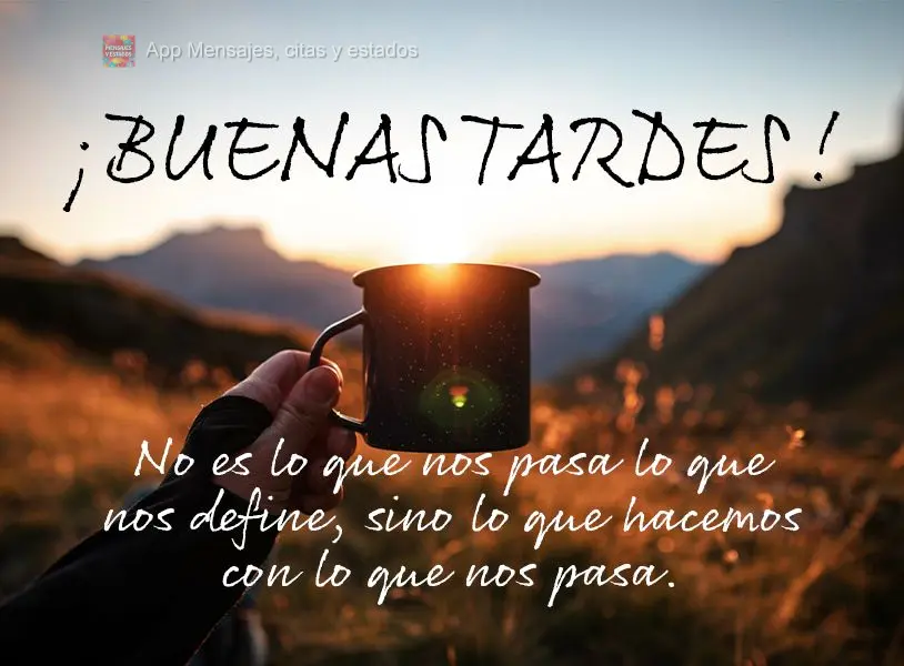 Não é o que nos acontece que nos define, mas o que fazemos com o que nos acontece. Boa tarde!