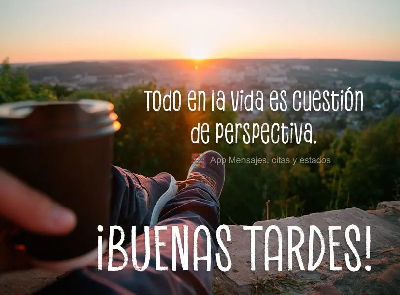 Tudo na vida é uma questão de perspectiva. Boa tarde!