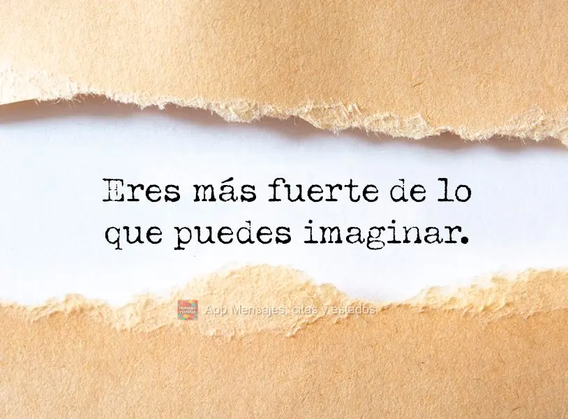 Você é mais forte do que imagina.