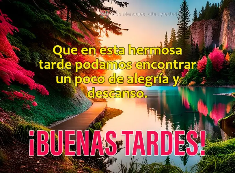 Que nesta linda tarde possamos encontrar um pouco de alegria e descanso. Boa tarde!