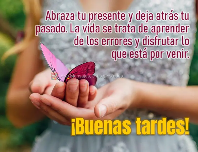 Abrace o seu presente e deixe o seu passado para trás. A vida é sobre aprender com os erros e desfrutar do que está por vir. Boa tarde!