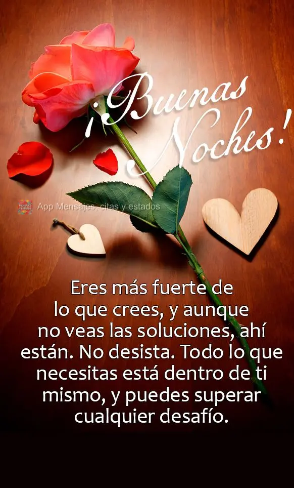 Eres más fuerte de lo que crees, y aunque no veas las soluciones, ahí están. No desista. Todo lo que necesitas está dentro de ti mismo, y puedes supe...