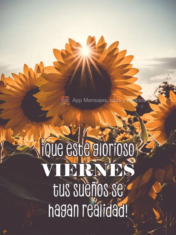 Que nesta gloriosa Sexta-feira seus sonhos sejam realizados!