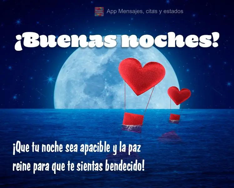 ¡Que tu noche sea apacible y la paz reine para que te sientas bendecido! ¡Buenas noches!