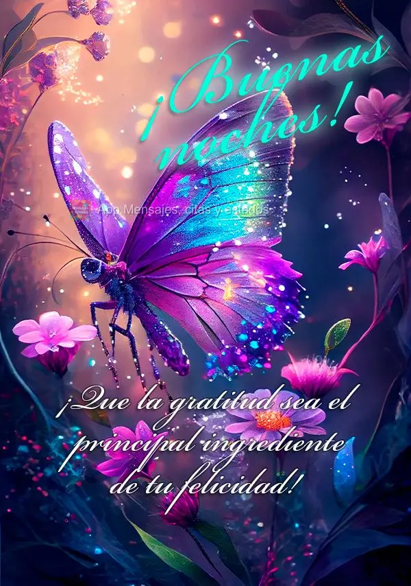 ¡Que la gratitud sea el principal ingrediente de tu felicidad! ¡Buenas noches!