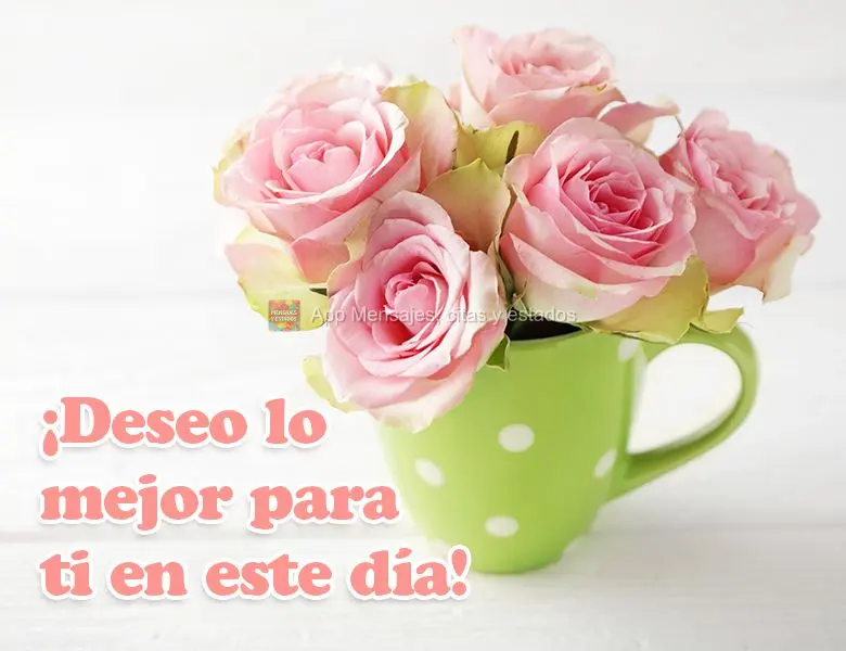 ¡Deseo lo mejor para ti en este día!
