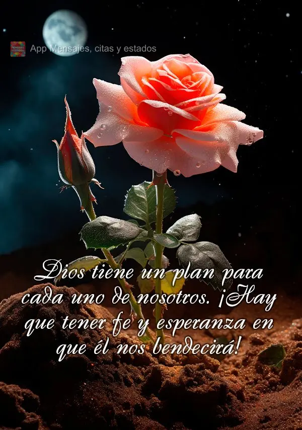 Dios tiene un plan para cada uno de nosotros. ¡Hay que tener fe y esperanza en que él nos bendecirá!